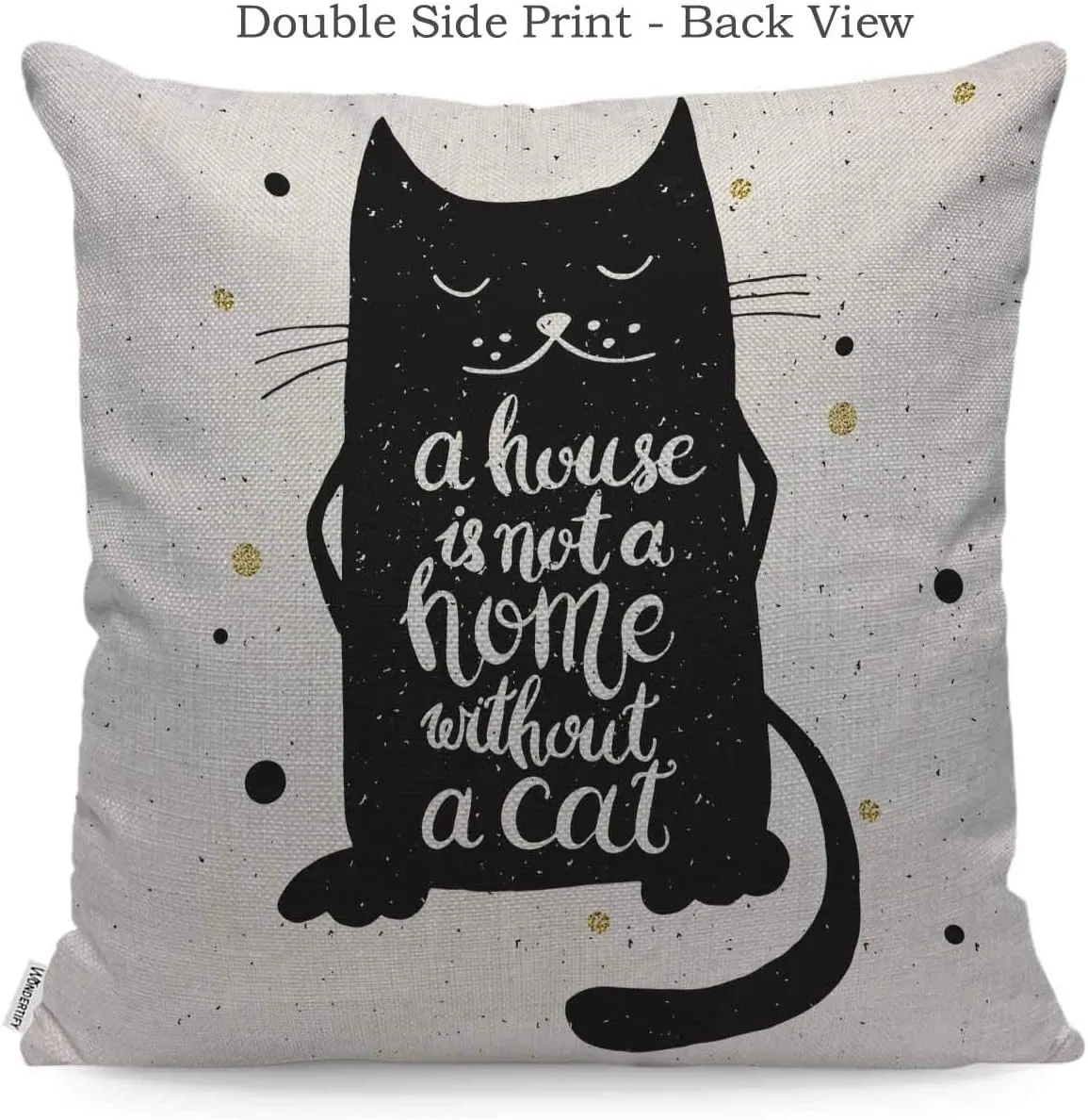 WONDERTIFY  A House is Not A Home Without A Cat Pet - /// -  45.72 x 45.72 