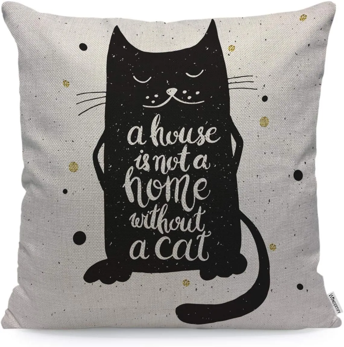 WONDERTIFY  A House is Not A Home Without A Cat Pet - /// -  45.72 x 45.72 